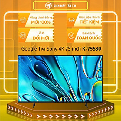 K-75S30 - Google Tivi Sony 4K 75 inch K-75S30 - Hàng Chính Hãng