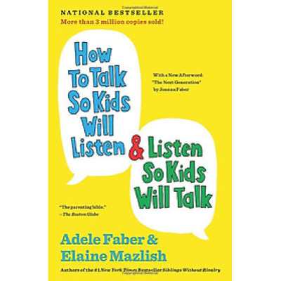 How to Talk So Kids Will Listen and Listen So Kids Will Talk