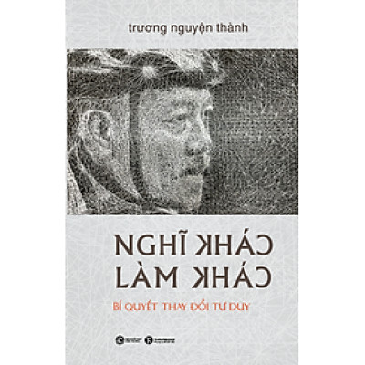 Nghĩ Khác - Làm Khác (Bìa Cứng)