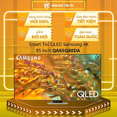 Smart Tivi QLED Samsung 4K 85 inch 85Q80D 85Q80DA - Hàng chính hãng - Chỉ giao HCM