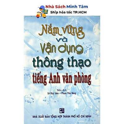 Sách - Nắm Vững Và Vận Dụng Thông Thạo Tiếng Anh Văn Phòng - Nhân Trí Việt