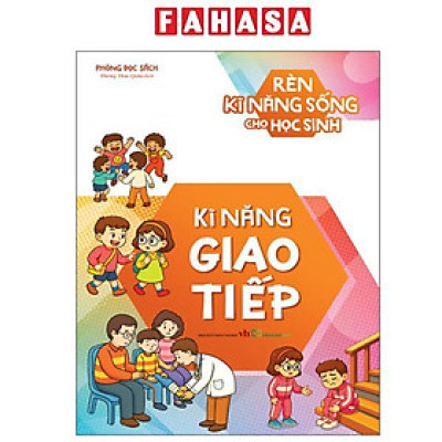 Sách - Rèn Kĩ Năng Sống Cho Học Sinh - Kĩ Năng Giao Tiếp