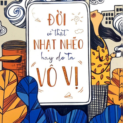 Đời Có Thật Nhạt Nhẽo Hay Do Ta Vô Vị