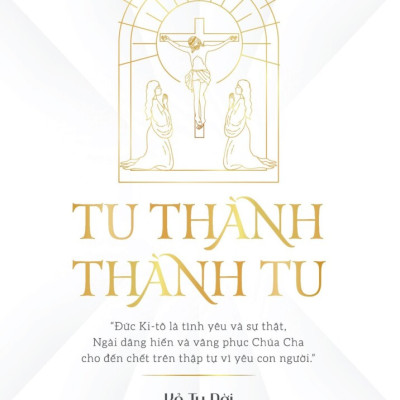 Tri Thức Đức Tin & Tu Thành - Thành Tu - Kẻ Tu Đời (bộ 2 cuốn, bìa mềm)