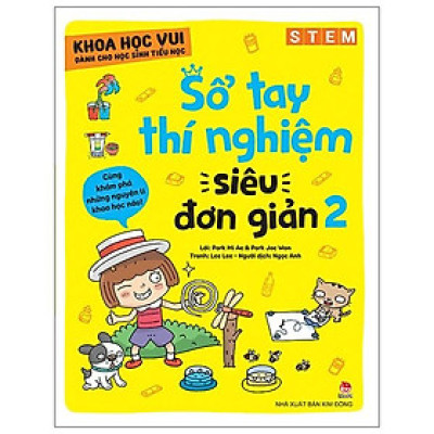 Khoa Học Vui Cho Học Sinh Tiểu Học - Sổ Tay Thí Nghiệm Siêu Đơn Giản - Tập 2