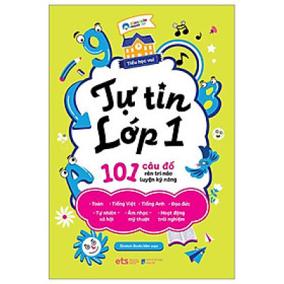 Tiểu Học Vui - Tự Tin Lớp 1 - 101 Câu Đố Rèn Trí Não Luyện Kỹ Năng