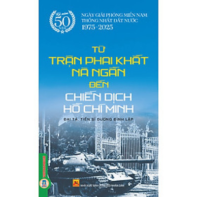 Từ trận Phai Khắt, Nà Ngần  Đến Chiến Dịch Hồ Chí Minh