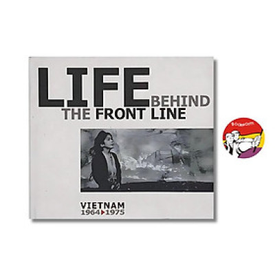 Sách - Life Behind The Front Line : Vietnam 1964 - 1975 by ArtBook