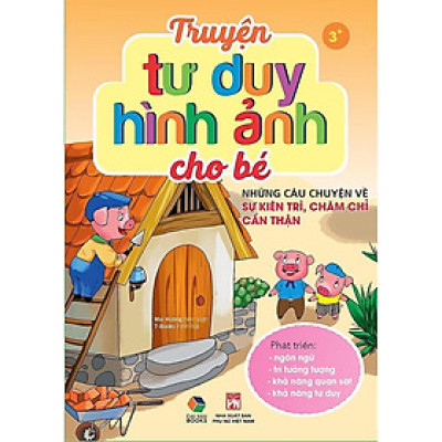 Sách - Truyện Tư Duy Hình Ảnh Cho Bé - Những Câu Chuyện Về Sự Kiên Trì, Chăm Chỉ Cẩn Thận - MCBooks