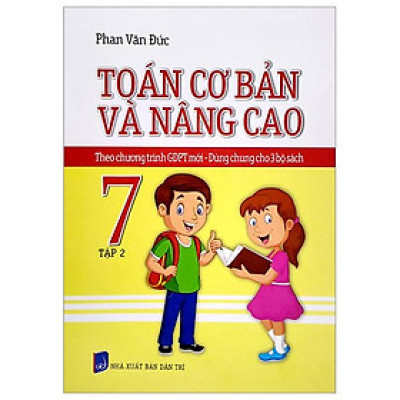 Toán Cơ Bản Và Nâng Cao 7 - Tập 2 (Theo Chương Trình GDPT Mới - Dùng Chung Cho 3 Bộ Sách)