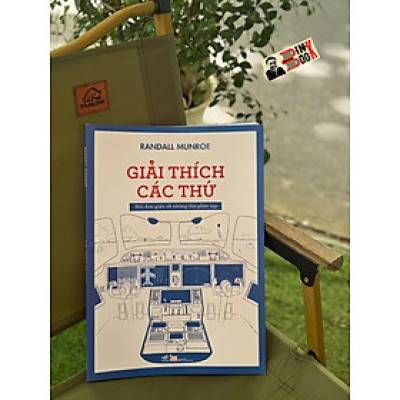 GIẢI THÍCH CÁC THỨ: Nói Đơn Giản Về Những Thứ Phức Tạp - Randall Munroe - Tiểu Vũ dịch - Nhã Nam