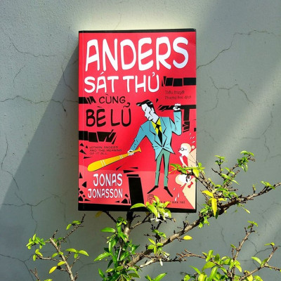 Combo 2 Cuốn Tiểu Thuyết Đình Đám Nhất Của Jonas Jonasson: Anders Sát Thủ Cùng Bè Lũ + Ông Trăm Tuổi Trèo Qua Cửa Sổ Và Biến Mất (Bộ Sách Ăn Khách Nhất Tại Thụy Điển / Tặng Kèm Bookmark Happy Life)