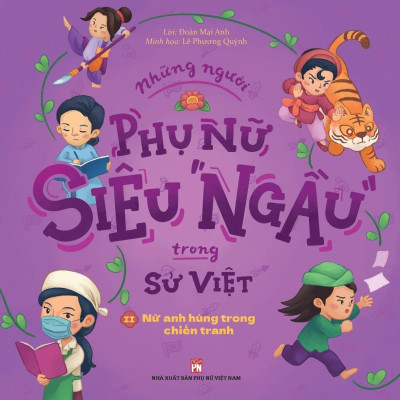 Những Người Phụ Nữ Siêu Ngầu Trong Sử Việt - Tập 2 - Nữ Anh Hùng Trong Chiến Tranh