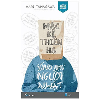 Sách - Mặc Kệ Thiên Hạ - Sống Như Người Nhật - Mari Tamagawa - AZ Việt Nam