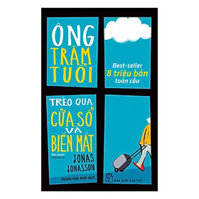 Ông Trăm Tuổi Trèo Qua Cửa Sổ Và Biến Mất (Tái Bản) (NXB Trẻ)