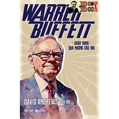 WARREN BUFFETT – CHÂN DUNG QUA NHỮNG CÂU NÓI - David Andrews – Trương Thuý Ngân dịch – Thái Hà - NXB Công Thương