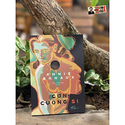 (Tác giả đạt giải Nobel Văn học năm 2022) CƠN CUỒNG SI – Annie Ernaux - Thu Phương dịch - Nhã Nam -NXB Hội Nhà Văn
